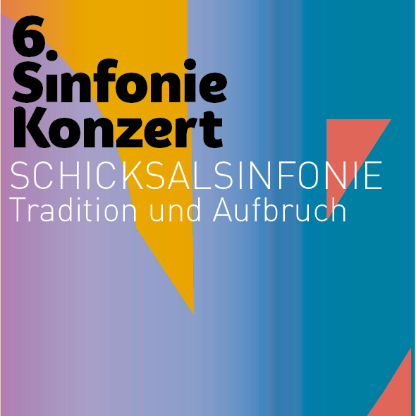 6. Sinfoniekonzert – SchicksalSinfonie - Tradition und Aufbruch